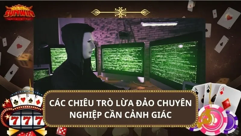 Các chiêu trò lừa đảo chuyên nghiệp cần cảnh giác