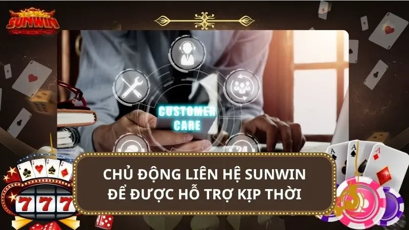 Chủ động liên hệ SUNWIN để được hỗ trợ kịp thời