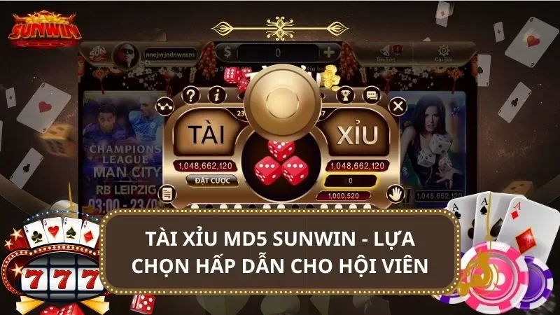Tài Xỉu MD5 SUNWIN - Lựa chọn hấp dẫn cho hội viên