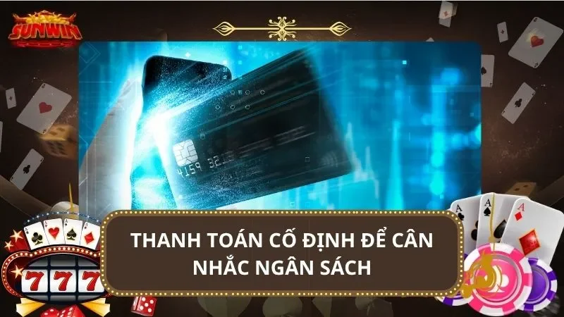 Thanh toán cố định để cân nhắc ngân sách