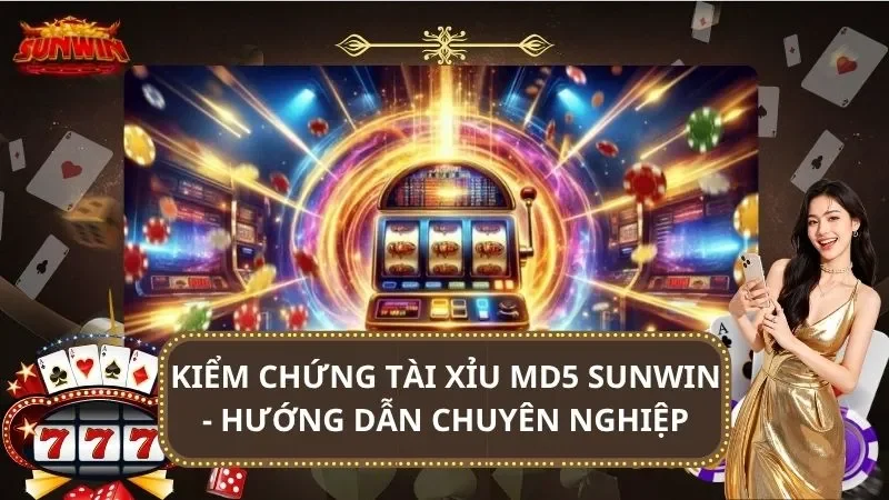 Tài Xỉu MD5 SUNWIN – Kiểm Chứng & Hướng Dẫn Chuyên Nghiệp