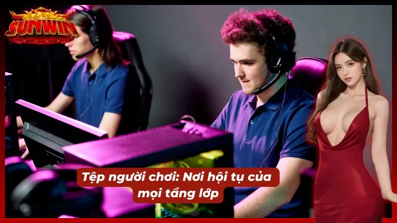 Tệp người chơi của cổng game là nơi hội tụ của mọi tầng lớp